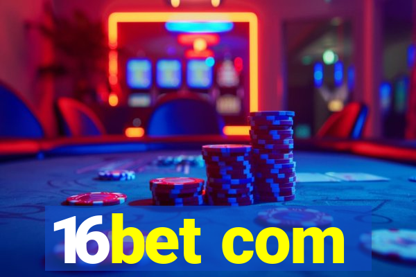 16bet com
